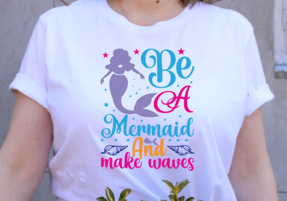 Be a Mermaid and Make Waves SVG Design for Graphics