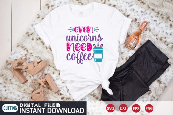 Even Unicorns Need Coffee SVG: Graphics & Print Templates