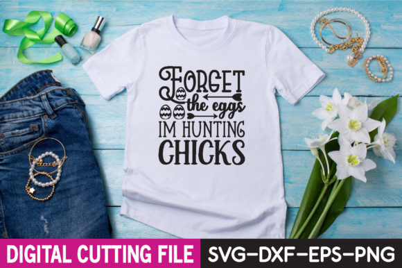 Forget the Eggs Im Hunting Chicks Svg Graphics Review