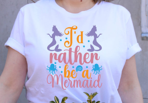 I'd Rather Be a Mermaid SVG: Graphics & T-Shirt Designs