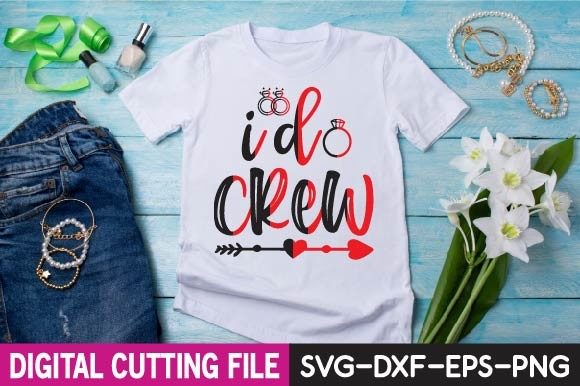 I Do Crew Svg: Graphics for T-Shirt Designs