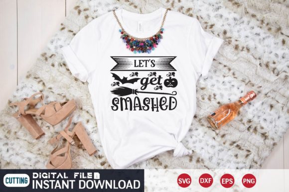 Let's Get Smashed SVG: Graphics for T-Shirt Designs