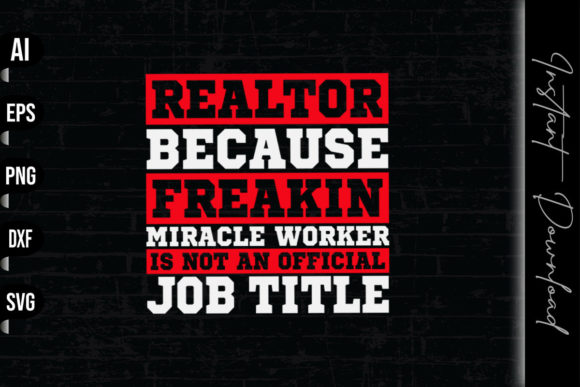 Realtor Because Freakin Miracle Worker Graphics & Print Templates