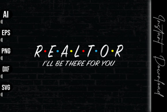 Realtor I'll Be There For You: Graphics & Print Templates