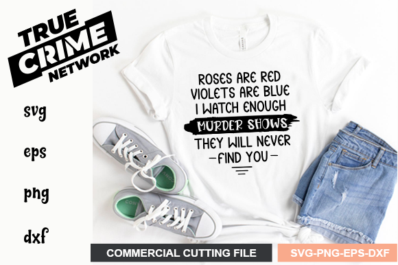 Roses Are Red Violets Are Blue I Watch Graphics & T-Shirt Designs