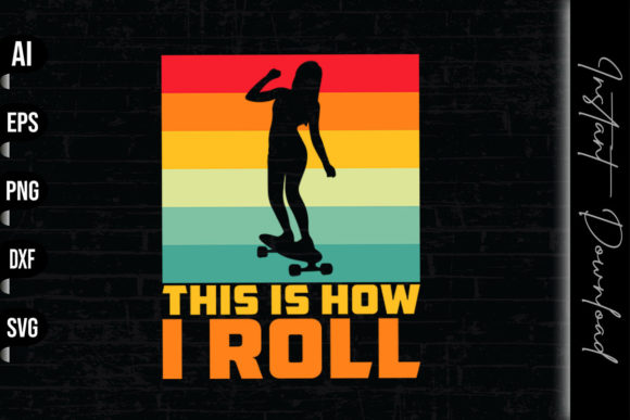 This is How I Roll Skateboarding Girl Graphics & Print Templates